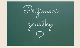 Jak se připravit k přijímacím zkouškám?